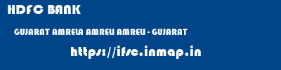 HDFC BANK  GUJARAT AMRELA AMRELI AMRELI - GUJARAT  ifsc code